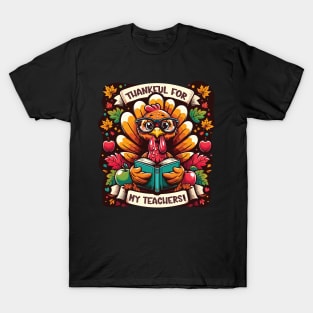 Thankful for My Teachers - Cute Turkey Gratitude to Teachers on Thanksgiving T-Shirt